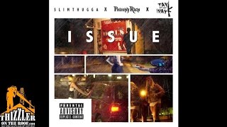 Slim Thugga X Philthy Rich x Tay Way - Issue (Prod. Moshuun) [Thizzler.com]