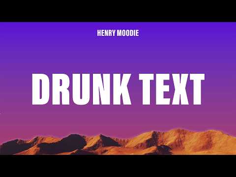 Henry Moodie - drunk text (Lyrics)