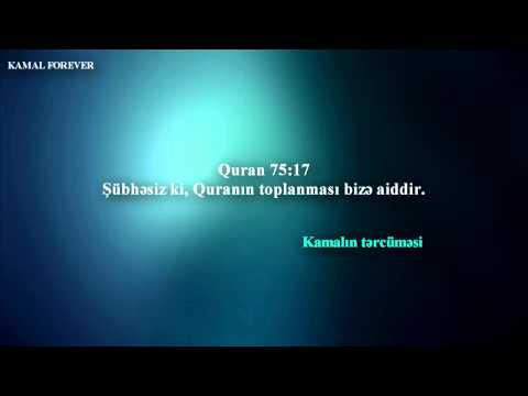 QURAN 75:17 Kamalın tərcüməsi | KAMAL FOREVER |