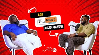 SDK || The Mile 7 Podcast With Kojo Manuel