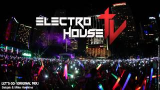 Sebjak & Mike Hawkins - Lets Go (Original Mix)