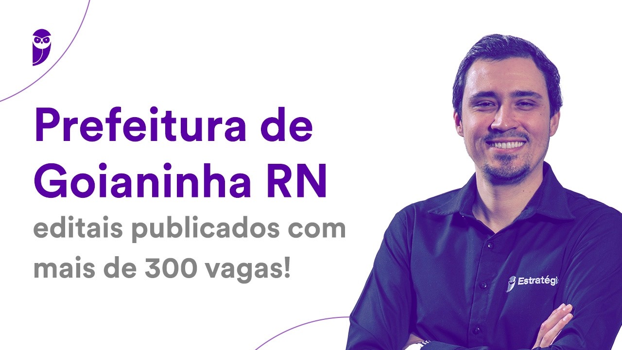Prefeitura de Goianinha RN: editais publicados com mais de 300 vagas!