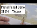 Simple Church Pastel Pencil Demo S1 E14