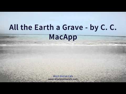 All the Earth a Grave   by C  C  MacApp