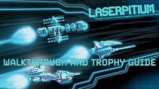LASERPITIUM - Walkthrough | Trophy Guide | Achievement Guide