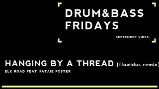 ELK ROAD FEAT NATAIE FOSTER  - HANGING BY A THREAD (FOWIDUS REMIX)