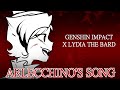 ARLECCHINO SONG Melodic Massacre By Lydia The Bard And Bentomalin Genshin Impact Song