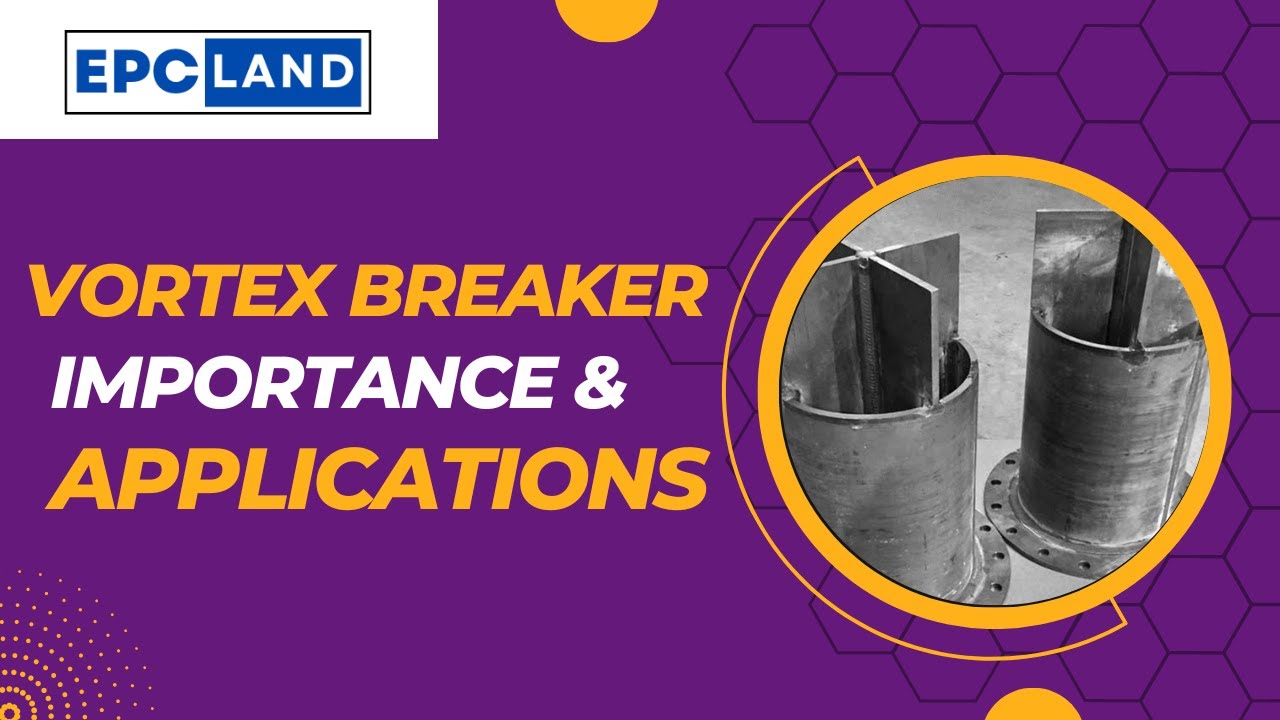 Understanding the Importance of Vortex Breakers in Piping Systems