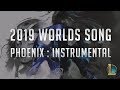 Phoenix - 2019 Worlds Song : Instrumental Version