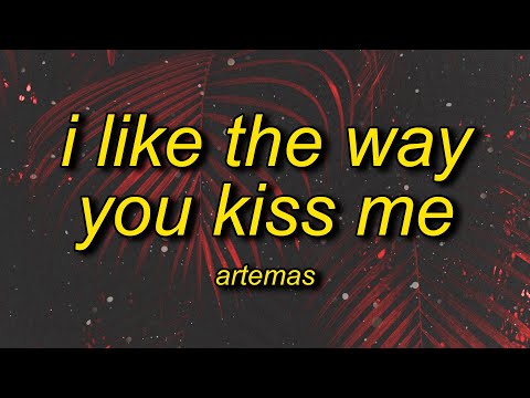Artemas - i like the way you kiss me (Lyrics) | i like the way you kiss me i can tell you miss me