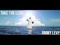 Jimmy Levy Take The Lead Official Music Video