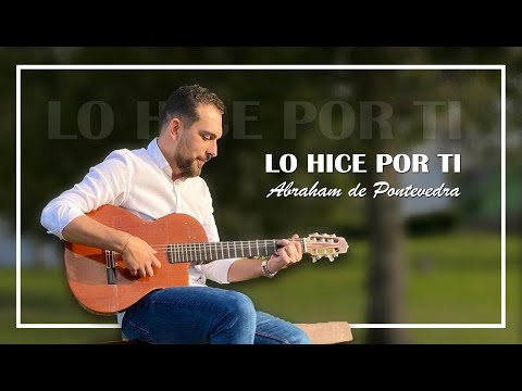 Lo Hice PorTi Abraham de Pontevedra  ( ALABANZA DE MUCHA BENDICION )