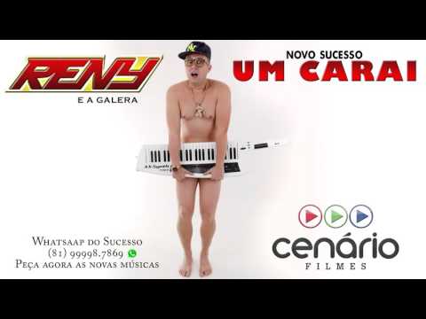 RENY E A GALERA - UM CARAI - MÚSICA NOVA