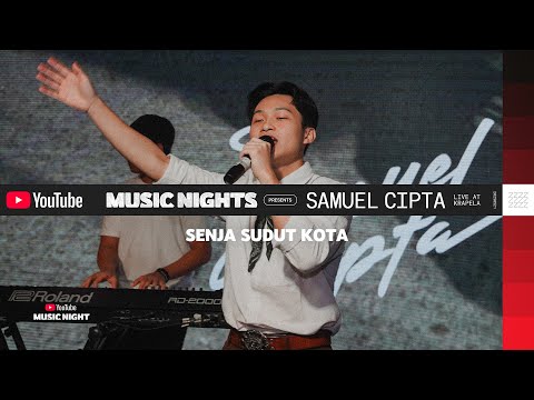 SAMUEL CIPTA - SENJA DI SUDUT KOTA (LIVE PERFORMANCE YOUTUBE MUSIC NIGHT)