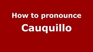 How to pronounce Cauquillo