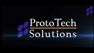 ProtoTech Solutions - Video - 1