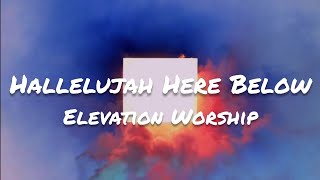 Elevation Worship - Hallelujah Here Below (Lyrics)