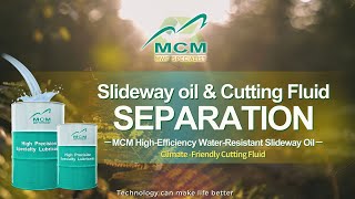 《MCM Plant-based cutting fluid》Slideway Oil & Cutting Fluid—Separation - 