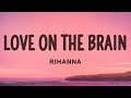 Rihanna - Love On The Brain (Lyrics)