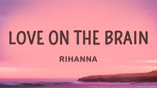 Rihanna - Love On The Brain (Lyrics)