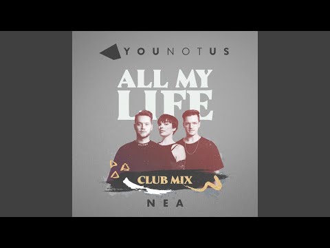 All My Life (YouNotUs Club Mix)