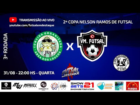 AREA DOS LOUCOS X VM FUTSAL - 2ª COPA NELSON RAMOS DE FUTSAL