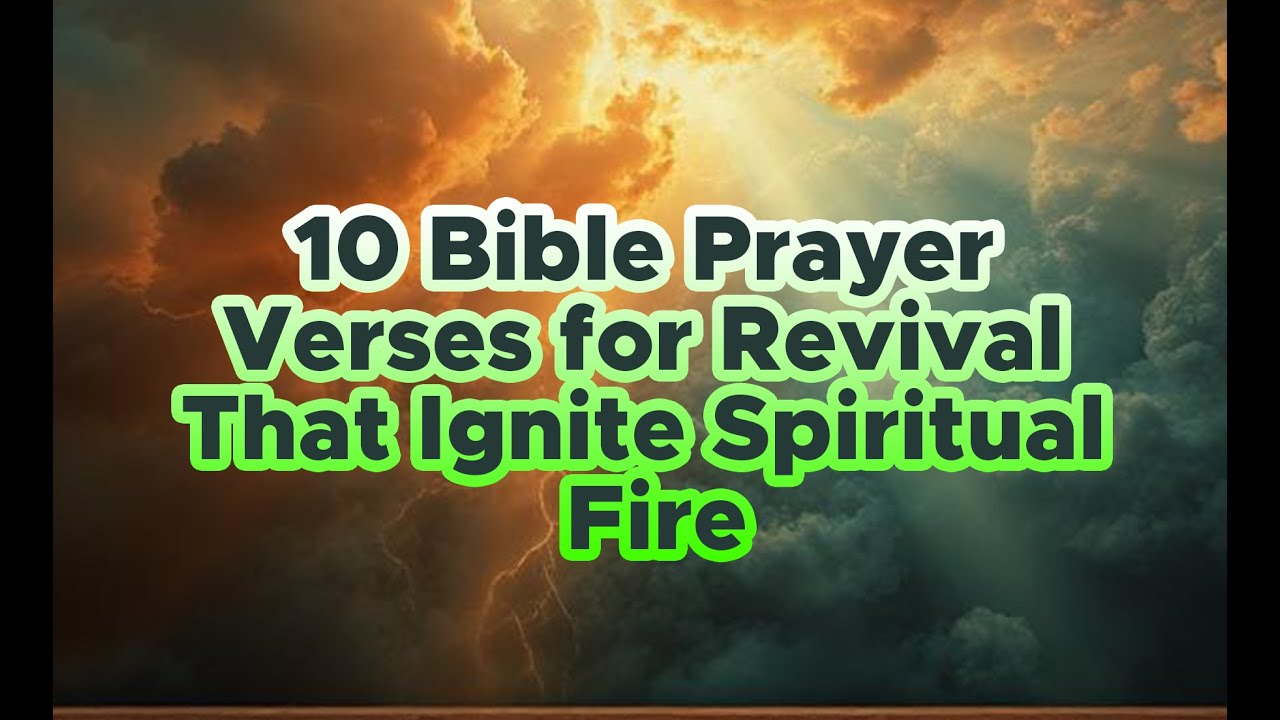 10 Bible Prayer Verses for Revival That Ignite Spiritual Fire