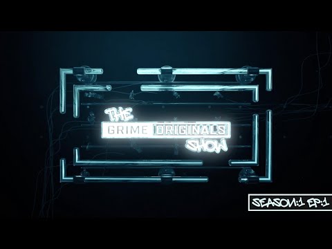 The Grime Originals Show - Season:1 EP:1 - Pilot)