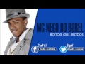 Mc Nego do Borel - Bonde dos Brabos [ DJ Pele ...