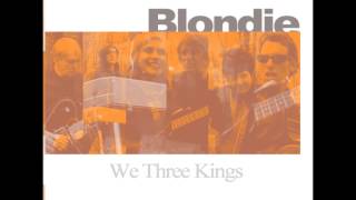 Blondie - We Three Kings