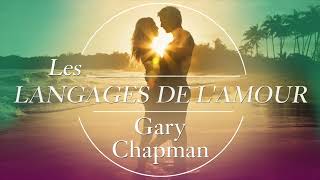 Les langages de l’amour. Les actes qui disent «je t’aime». Gary Chapman. Livre audio