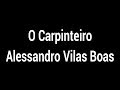 O Carpinteiro - Alessandro Vilas Boas (Legendado/Letra)