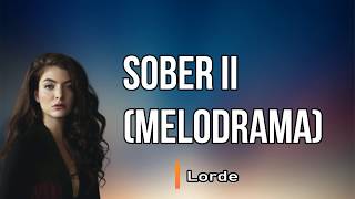 Lorde - Sober II (Lyrics)
