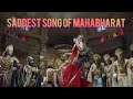 SAD SONG OF MAHABHARAT | Most feeling song | ek maa ki santane |