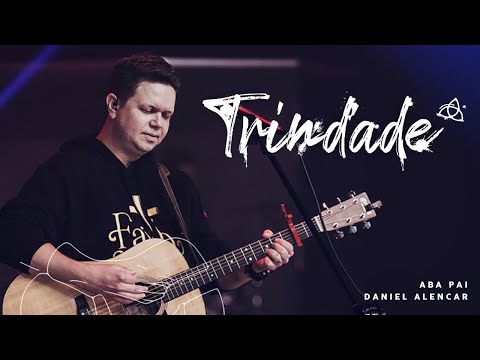 Daniel Alencar + Aba Pai | Trindade (Clipe Oficial)