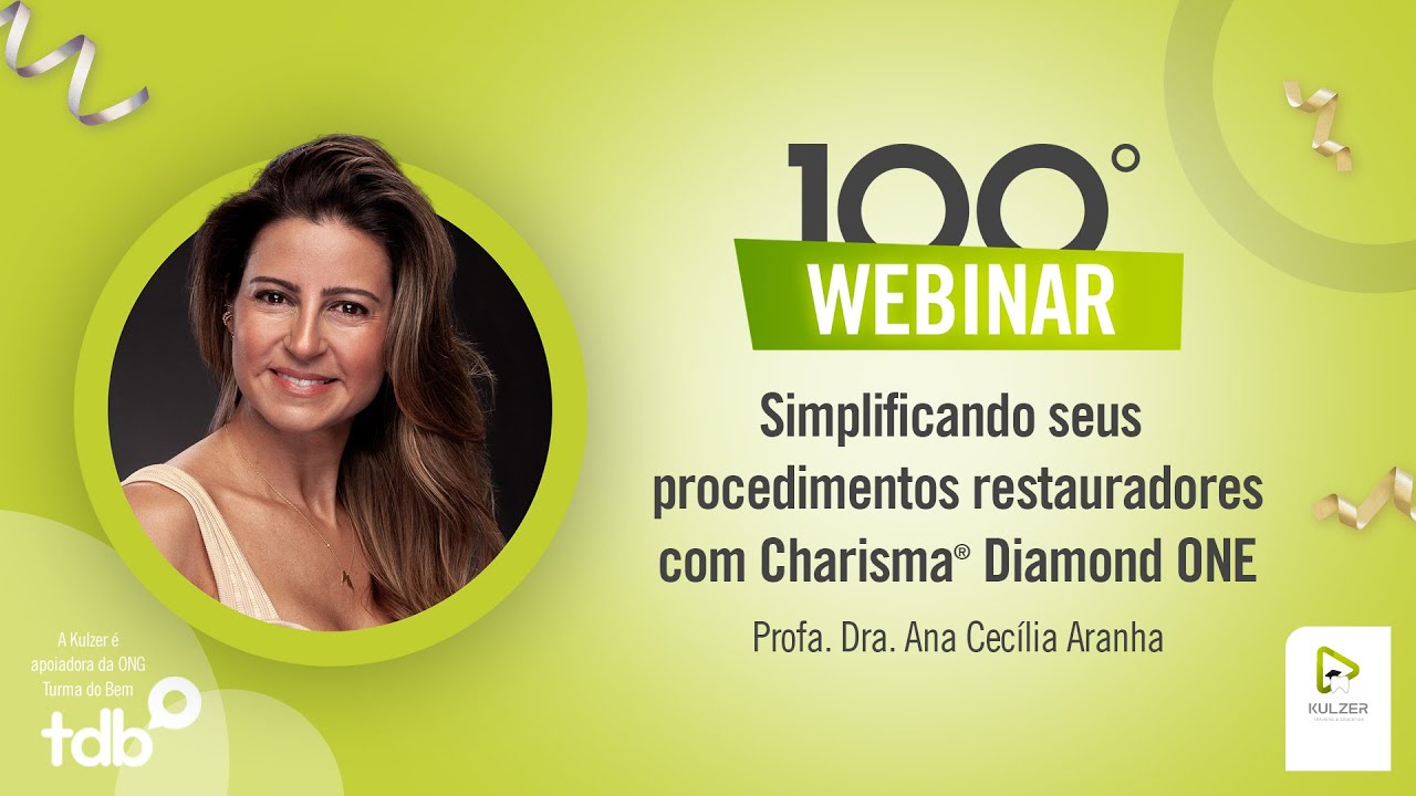 Webinar “Simplificando procedimentos restauradores com Charisma® Diamond ONE” Dra.Ana Cecília Aranha