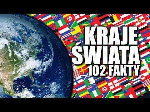 KRAJE ŚWIATA - 102 FAKTY