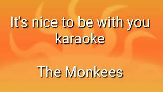 It&#39;s nice to be with you  karaoke by The Monkees