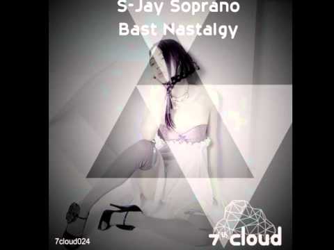 7cloud024 / S-Jay Soprano - Bast Nastalgy (Preview) 26.06.14 Exclusive Beatport Release
