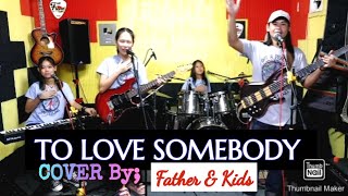 Download lagu TO LOVE SOMEBODY_(Bee Gees) Father & Kids Version  @FRANZ Rhythm Family Bonding mp3