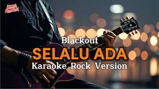 Download lagu Selalu Ada - Blackout - Karaoke Rock Version mp3 Download lagu Selalu Ada - Blackout - Karaoke Rock Version mp3