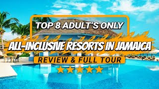 Top 8 Adults-Only All-Inclusive Resorts in JAMAICA 2025