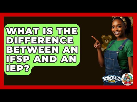 What Is The Difference Between An IFSP And An IEP? - Childhood Education Zone