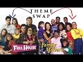 THEME SWAP Full House Family Matters