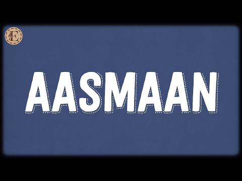 Aasmaan (Lyrics) - Tanishk Bagchi, Raghav Meattle, Anumita Nadesan