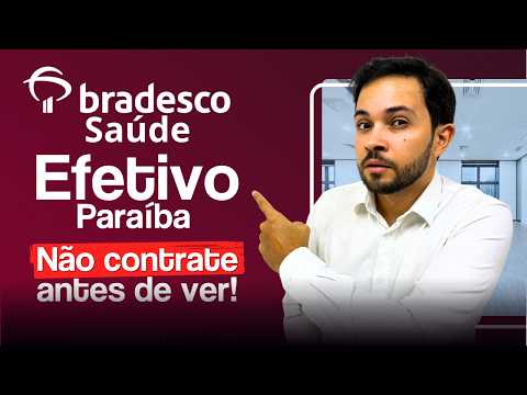 Bradesco Saúde Efetivo Paraíba É Bom? Análise Completa do Plano Efetivo (Rede, Preço e Regras)