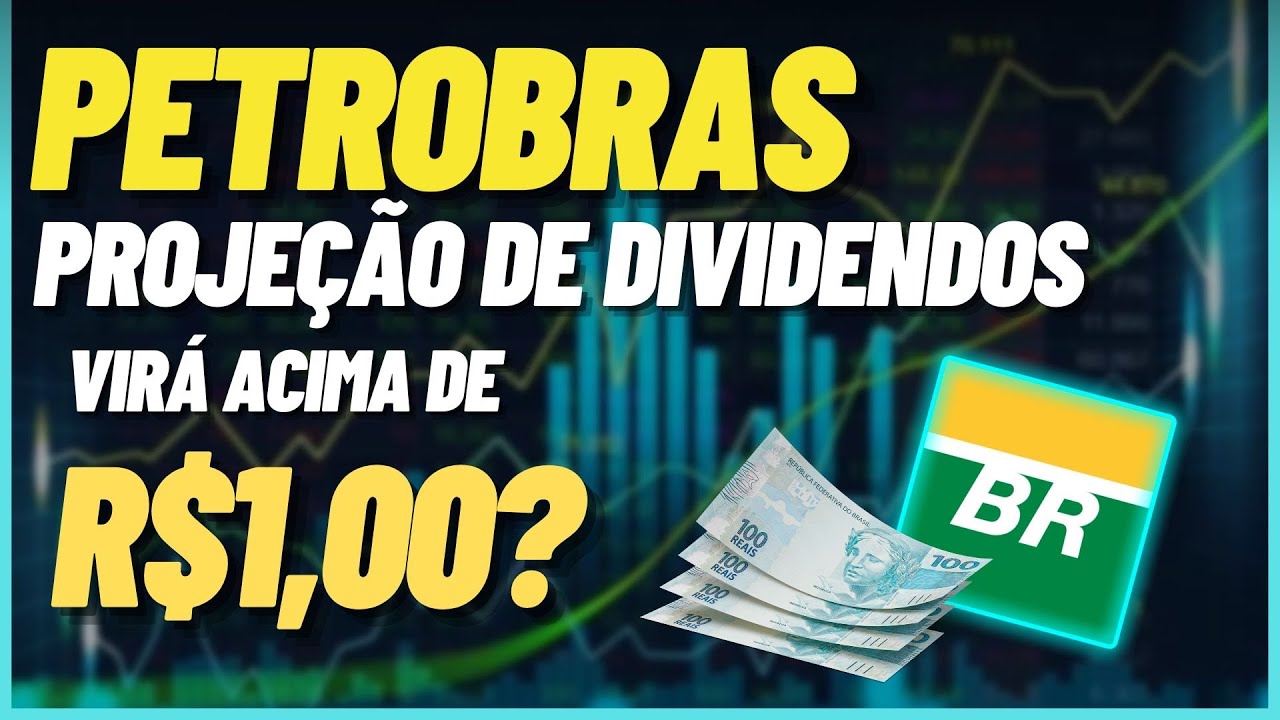 PETROBRAS - PRIMEIRA PROJEÇÃO DE DIVIDENDOS DE 2025