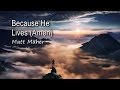 Because He Lives (Amen) - Matt Maher [with lyrics]