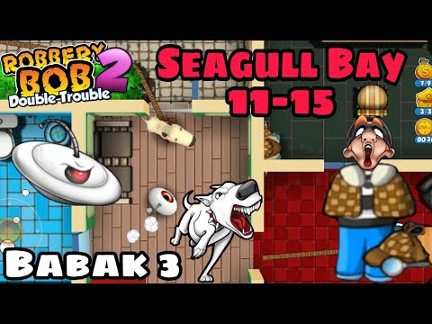 Robbery Bob 2 - Babak 3 - Seagull Bay Level 11-15 Sempurna