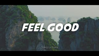 Download lagu Feel Good (Gomez Lx Remix) mp3